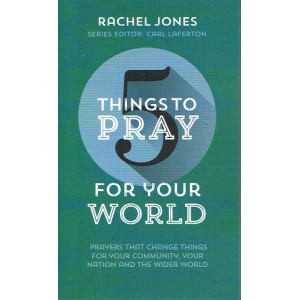 5 Things To Pray For Your World by Rachel Jones
